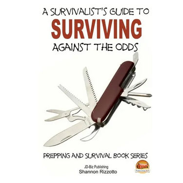 A Survivalist's Guide to Surviving Against the Odds