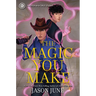 The Magic You Make