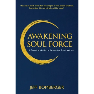 Awakening Soul Force: A Practical Guide to Awakening Truth Within