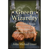 Green Wizardry: Conservation, Solar Power, Organic Gardening, and Other Hands-On Skills from the Appropriate Tech Toolkit