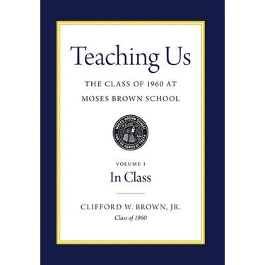 Teaching Us: The Class of 1960 at Moses Brown School: Volume I, In Class