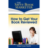 How to Get Your Book Reviewed: Sell More Books with Reviews, Testimonials and Endorsements