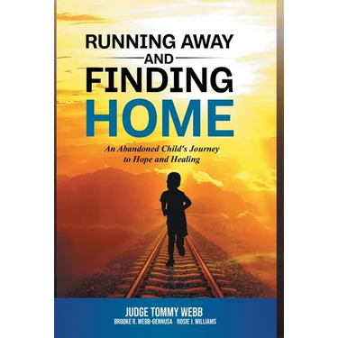 Running Away and Finding Home: An Abandoned Child's Journey to Hope and Healing