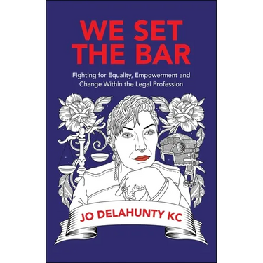 We Set the Bar: Fighting for Equality, Empowerment and Change Within the Legal Profession