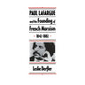 Paul Lafargue and the Flowering of French Socialism, 1882-1911