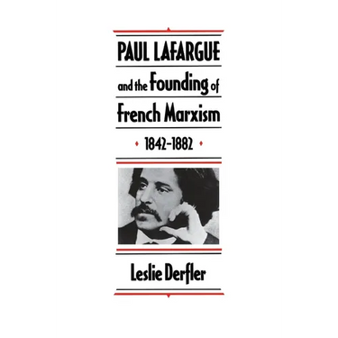 Paul Lafargue and the Flowering of French Socialism, 1882-1911