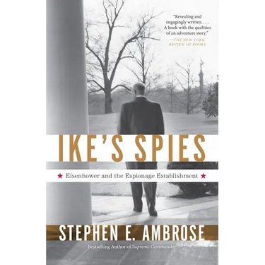 Ike's Spies: Eisenhower and the Espionage Establishment