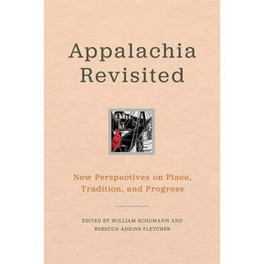 Appalachia Revisited: New Perspectives on Place, Tradition, and Progress