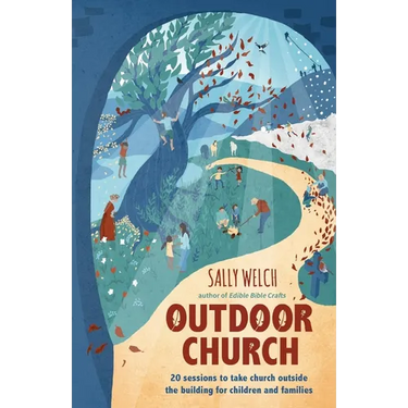 Outdoor Church: 20 sessions to take church outside the building for children and families