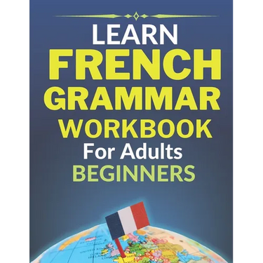 Learn french grammar: Worbook for adults beginners