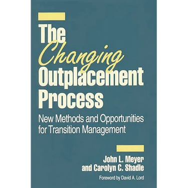 The Changing Outplacement Process: New Methods and Opportunities for Transition Management
