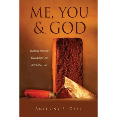 Me, You & God: Building Intimate Friendships One Brick at a Time