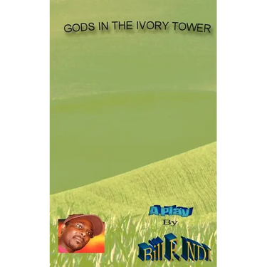 Gods in The Ivory Towers: A Play