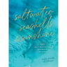 Saltwater, Seashells & Sunshine: 365 Daily Meditations Inspired by the Ocean
