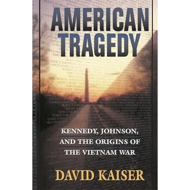 American Tragedy: Kennedy, Johnson, and the Origins of the Vietnam War