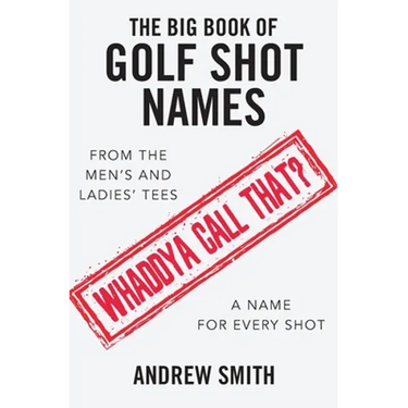 The Big Book Of Golf Shot Names