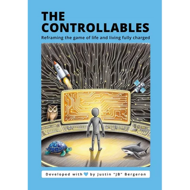 The Controllable's: Reframing the game of life and living fully charged