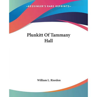 Plunkitt Of Tammany Hall