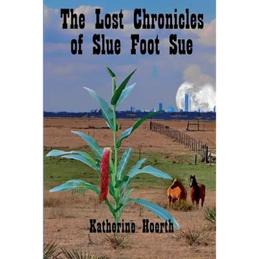 The Lost Chronicles of Slue Foot Sue: And Other Tales of the Legendary