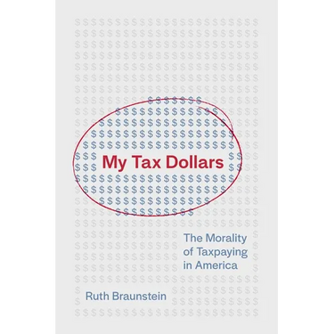 My Tax Dollars: The Morality of Taxpaying in America