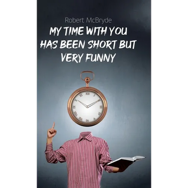 My Time with You Has Been Short but Very Funny