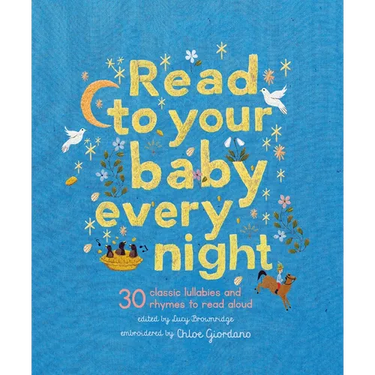 Read to Your Baby Every Night: 30 Classic Lullabies and Rhymes to Read Aloud