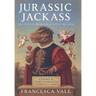 Jurassic Jackass: The Uffizi Museum of Dysfunction