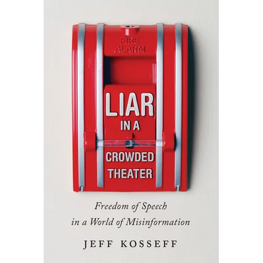 Liar in a Crowded Theater: Freedom of Speech in a World of Misinformation