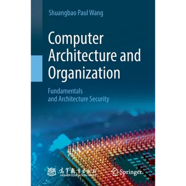 Computer Architecture and Organization: Fundamentals and Architecture Security