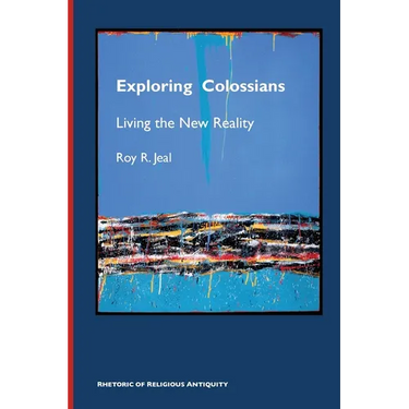 Exploring Colossians: Living the New Reality