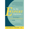 In My Expert Opinion: Becoming an Effective Expert in the Financial Services Industry