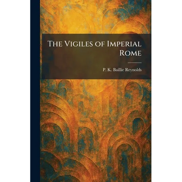 The Vigiles of Imperial Rome