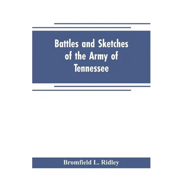 Battles and sketches of the Army of Tennessee