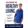 15 Steps to Healthy Living: Learn how to naturally lose weight, gain energy and live a healthy lifestyle
