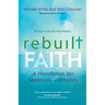 Rebuilt Faith: A Handbook for Skeptical Catholics