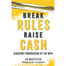 Break Rules, Raise Cash: Kingdom Fundraising at 132 mph