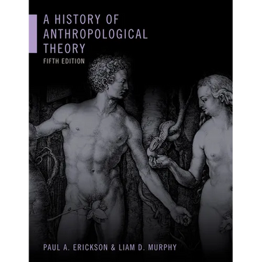 A History of Anthropological Theory, Fifth Edition