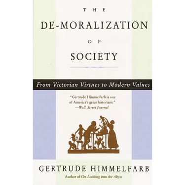 The De-moralization Of Society: From Victorian Virtues to Modern Values