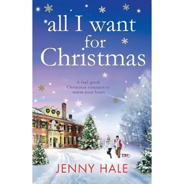 All I Want for Christmas: A feel good Christmas romance to warm your heart