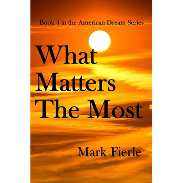 What Matters The Most: And A Few Other Subtle Lessons Of Life!