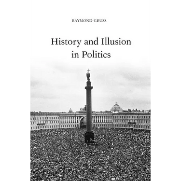 History and Illusion in Politics