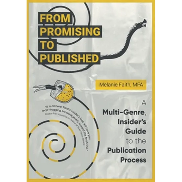 From Promising to Published: A Multi-Genre, Insider's Guide to the Publication Process