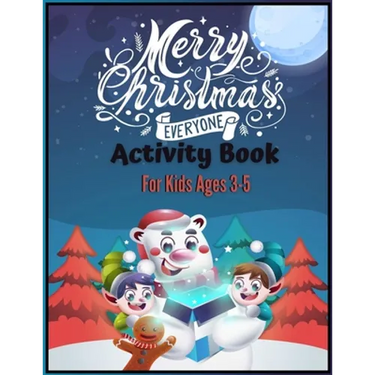 Merry Christmas Everyone Activity Book For Kids Ages 3-5: So Much Activities Including Wordsearchs, Coloring Pages, Mazes And Sudokus That Would Provi