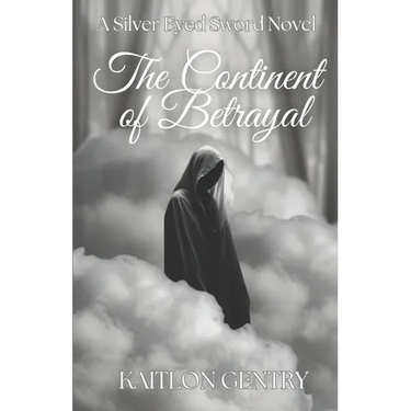 The Continent of Betrayal: A Silver Eyed Sword Novel