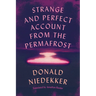 Strange and Perfect Account from the Permafrost
