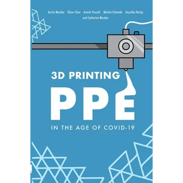 3D Printing PPE In the Age of COVID-19