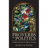 Proverbs and Politics: The Biblical Foundation for Righteous Governing