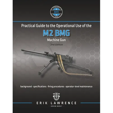 Practical Guide to the Operational Use of the M2 BMG Machine Gun