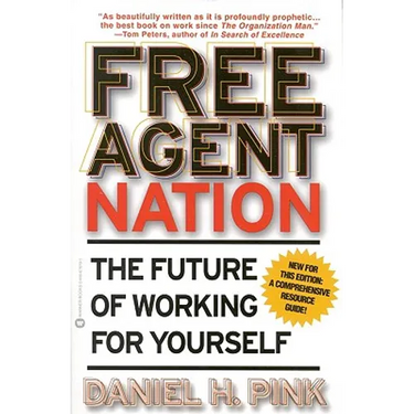 Free Agent Nation: The Future of Working for Yourself
