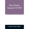 History of Braintree, Massachusetts (1639-1708): the north precinct of Braintree (1708-1792) and the town of Quincy (1792-1889)
